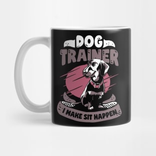 I Make Sit Happen Dog School Trainer Gift Mug